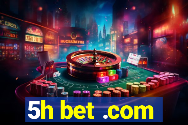 5h bet .com